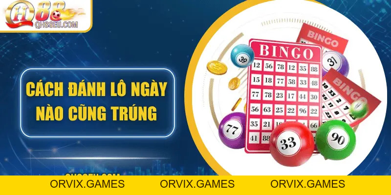 QH88 Giải Mã Kinh Nghiệm Cách Đánh Lô Ngày Nào Cũng Trúng