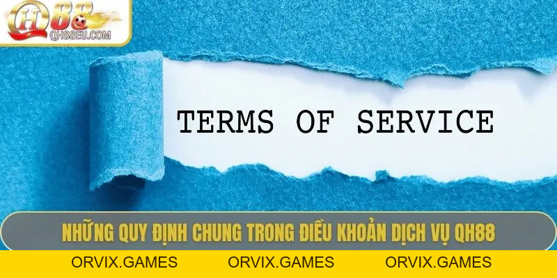 Điều Khoản Dịch Vụ QH88 – Những Quy Định Quan Trọng Cần Biết