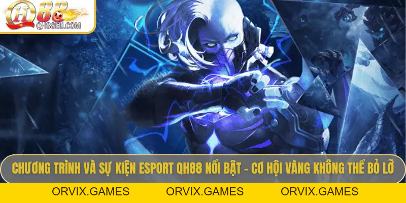 Chinh Phục Esport QH88 – Nơi Đam Mê Thể Thao Điện Tử Bùng Nổ