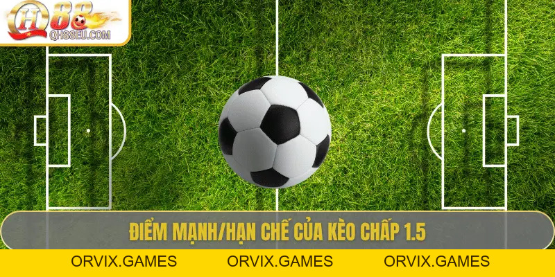 QH88 Giải Mã Kèo Chấp 1.5 Trong Cá Cược Bóng Đá