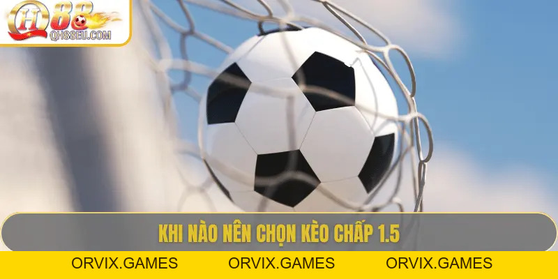 QH88 Giải Mã Kèo Chấp 1.5 Trong Cá Cược Bóng Đá