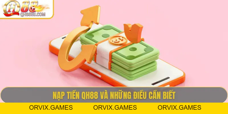 Nạp Tiền QH88: 5 Cách Nạp Nhanh Chóng & An Toàn Nhất 2026