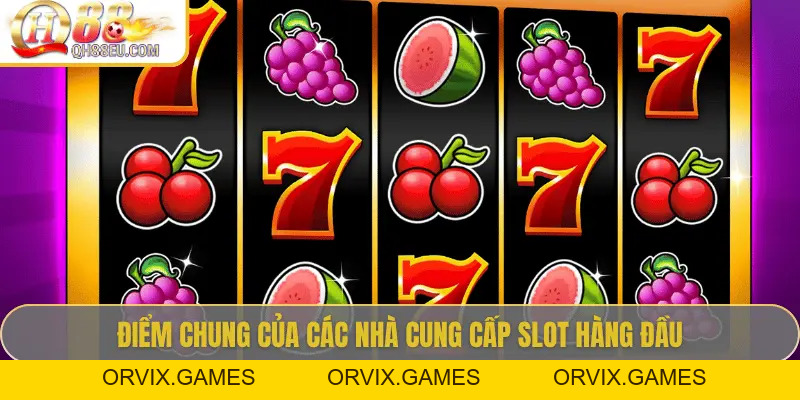 Nhà Cung Cấp Slot Tại QH88 – Những Ông Lớn Đứng Sau Thế Giới Nổ Hũ Đỉnh Cao