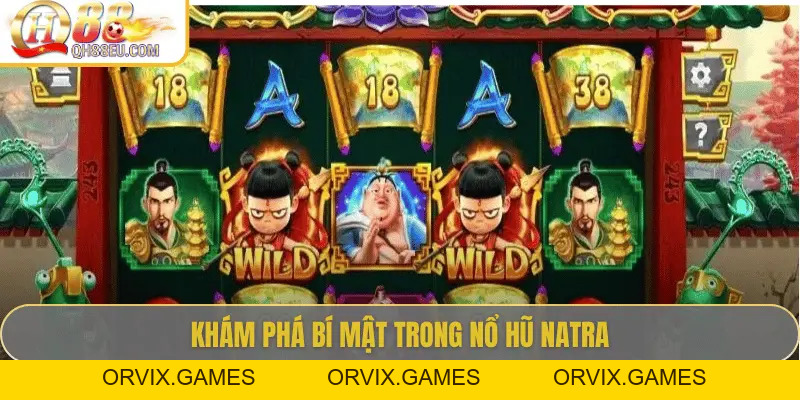 Nổ hũ Natra – Hành trình săn Jackpot cùng chiến thần bất diệt cùng QH88