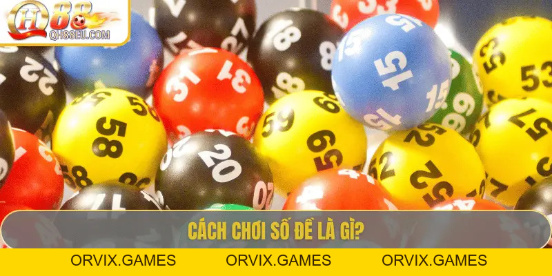 Số đề là gì? Hướng dẫn cách chơi số đề tại QH88 cho người mới