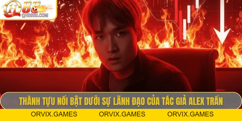 Tác Giả Alex Trần – Người Định Hình QH88 Tại Việt Nam