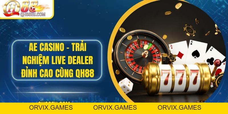AE Casino – Trải Nghiệm Casino Trực Tuyến Đỉnh Cao Cùng QH88