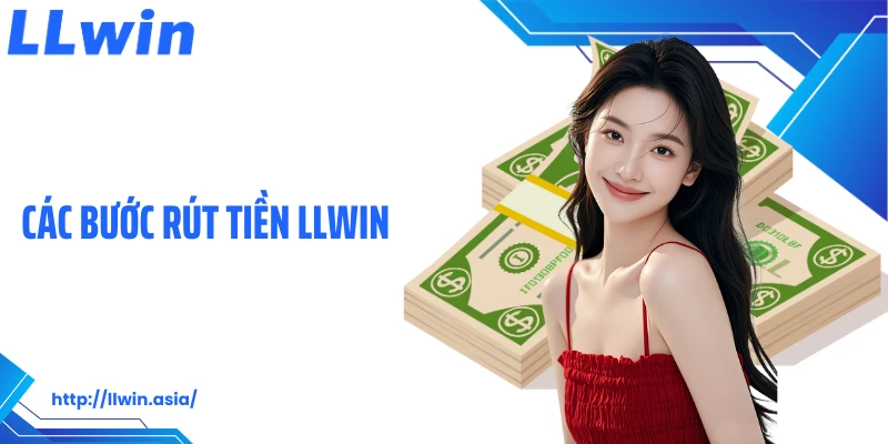 Rút tiền LLWIN: Nhận Thưởng Thắng Cược An Toàn Tại Nhà Cái