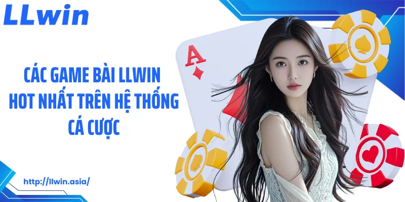 Game Bài LLWIN: Sảnh Cá Cược Đỏ Đen Hấp Dẫn Người Chơi