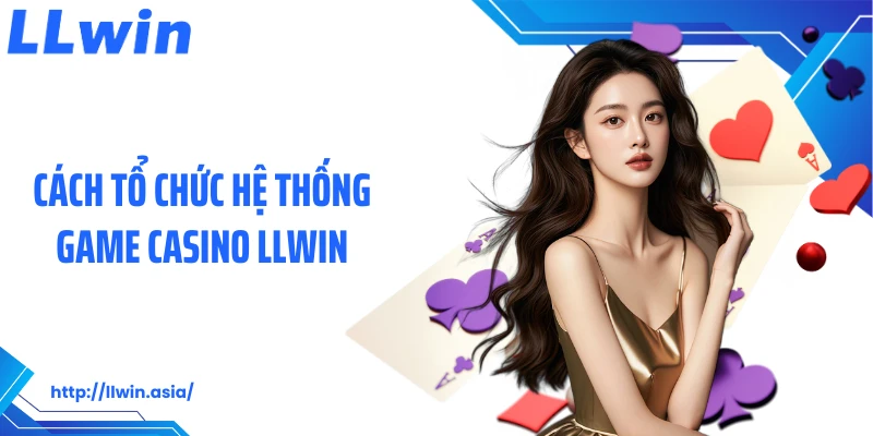 Casino LLWIN: Chuyên Mục Cá Cược Sòng Bạc Thượng Lưu