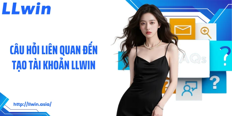 Câu Hỏi Liên Quan: Chuyên Mục Hữu Ích Tìm Hiểu Về LLWIN