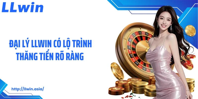 Đại Lý LLWIN: Cơ Hội Kinh Doanh, Bùng Nổ Thu Nhập Lớn