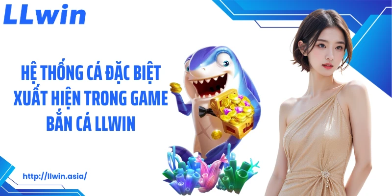 Bắn Cá LLWIN: Thiên Đường Kiếm Thưởng Từ Đại Dương Rộng Lớn