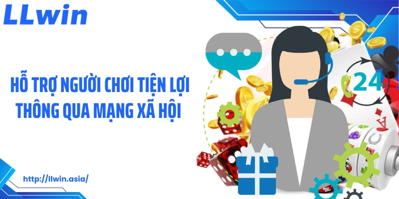Chăm Sóc Khách Hàng LLWIN Tận Tâm, Hỗ Trợ 24/7 Chuyên Nghiệp