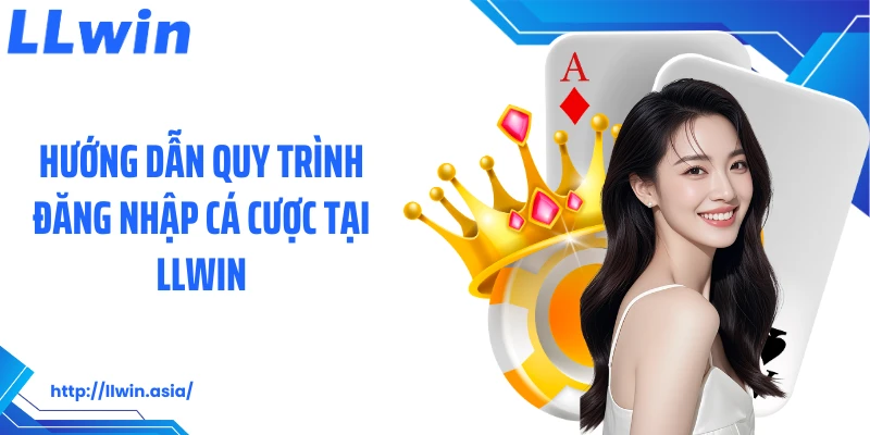 Đăng Nhập LLWIN: Giúp Bạn Truy Cập Hệ Thống Game Nhà Cái