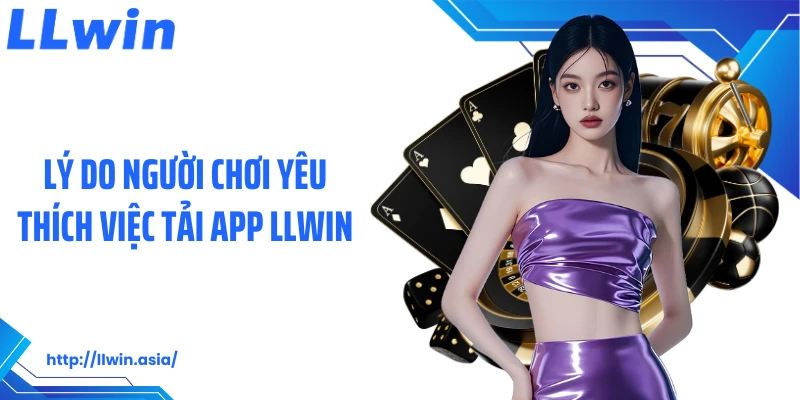 Tải App LLWIN: Tối Ưu Trải Nghiệm Cá Cược Trên Điện Thoại