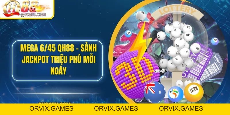 Tham Gia Mega 6/45 Tại QH88 EU Với Quy Trình Đơn Giản