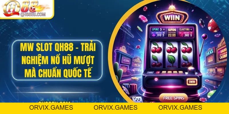 Nổ Hũ QH88 – Săn Jackpot Siêu To, Giải Thưởng Cực Khủng