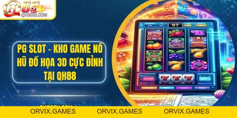 PG Slot – Kho Game Nổ Hũ Đồ Họa 3D Cực Đỉnh Tại QH88