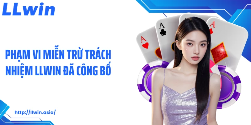 Miễn Trừ Trách Nhiệm LLWIN: Quy Định Bảo Vệ Quyền Lợi Nhà Cái