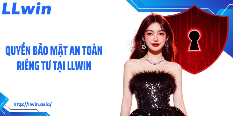 Quyền Riêng Tư LLWIN: Nền Tảng Bảo Mật Cá Cược Tại Nhà Cái