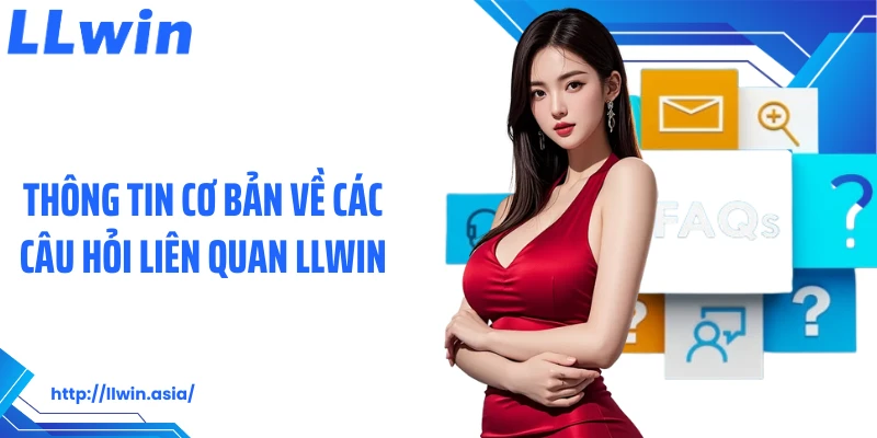 Câu Hỏi Liên Quan: Chuyên Mục Hữu Ích Tìm Hiểu Về LLWIN