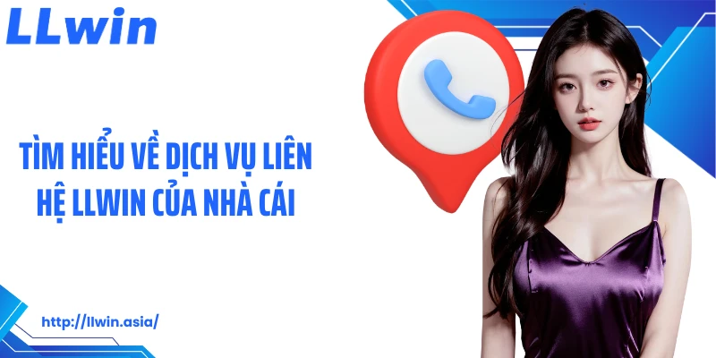 Liên Hệ LLWIN: Kết Nối Nhà Cái Uy Tín Đơn Giản, Nhanh Chóng