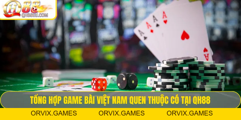 Game bài QH88 – Tổng Hợp Luật Chơi & Kinh Nghiệm Thắng