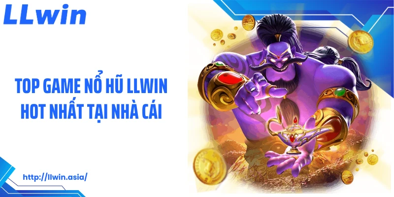 Nổ Hũ LLWIN: Thiên Đường Quay Hũ Slot Săn Jackpot Khủng