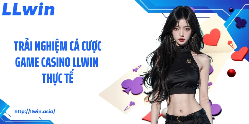 Casino LLWIN: Chuyên Mục Cá Cược Sòng Bạc Thượng Lưu