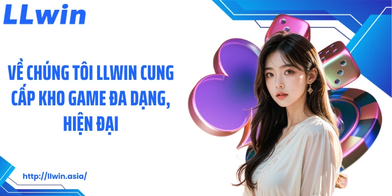 Về Chúng Tôi LLWIN: Nhà Cái Cá Cược Phát Triển Mạnh Mẽ