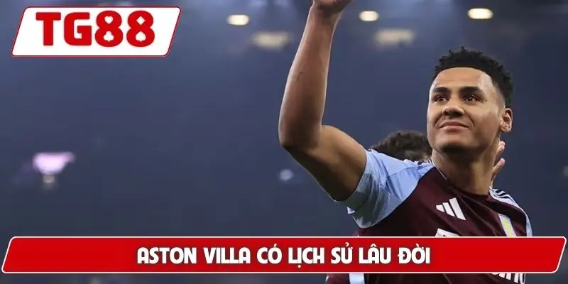 Aston Villa – Cập Nhật Tỷ Lệ Và Thông Tin Mới Nhất Tại TG88