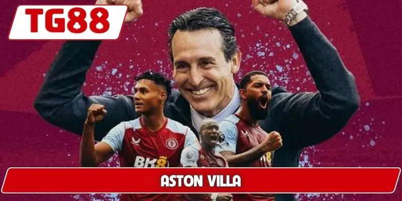 Aston Villa – Cập Nhật Tỷ Lệ Và Thông Tin Mới Nhất Tại TG88