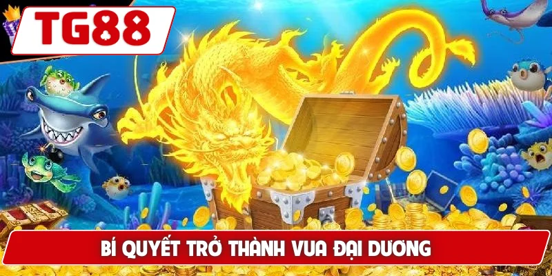 Bắn Cá Vua Biển – Hóa thân thành vua đại dương tại TG88