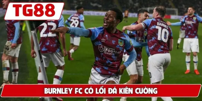 Burnley FC - Cập Nhật Tin Tức Và Kèo Cược Mới Nhất Tại TG88