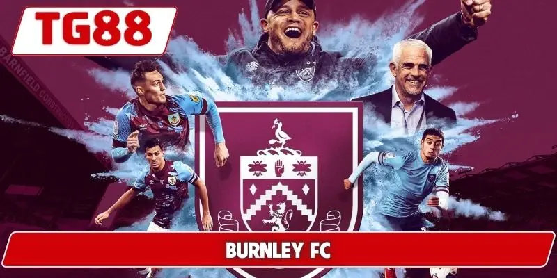 Burnley FC - Cập Nhật Tin Tức Và Kèo Cược Mới Nhất Tại TG88