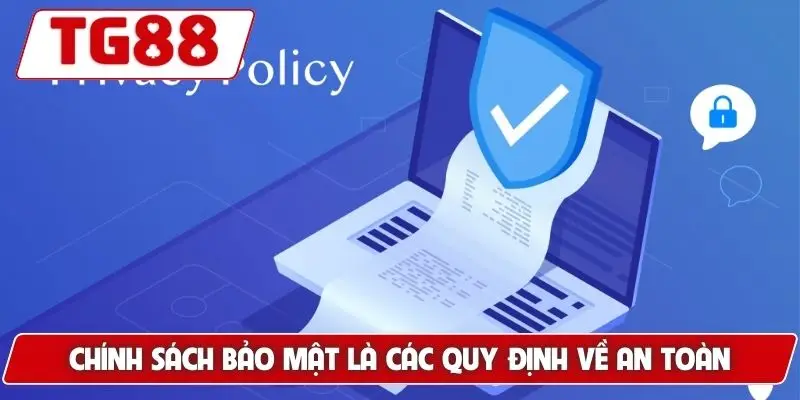 Chính Sách Bảo Mật TG88 Và Nền Tảng Cho Sự Minh Bạch