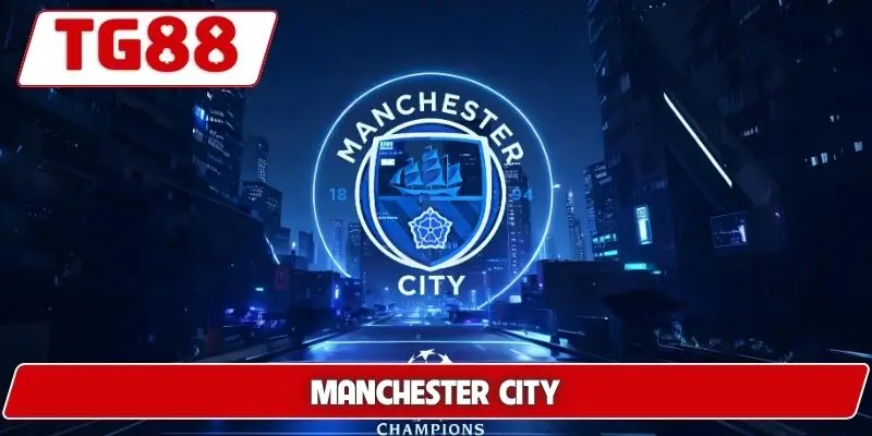 Manchester City: Kèo Cược Và Trận Đấu Mới Nhất Tại TG88