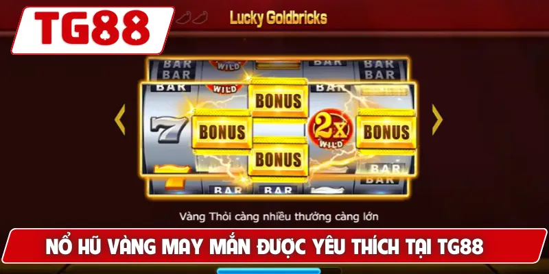 Nổ Hũ Vàng May Mắn: Cảm Giác Thắng Jackpot Tại TG88
