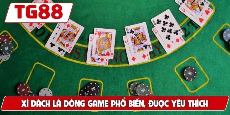 Xì Dách Tại TG88 – Tỷ Lệ Cược Cao Và Kỹ Năng Cần Thiết