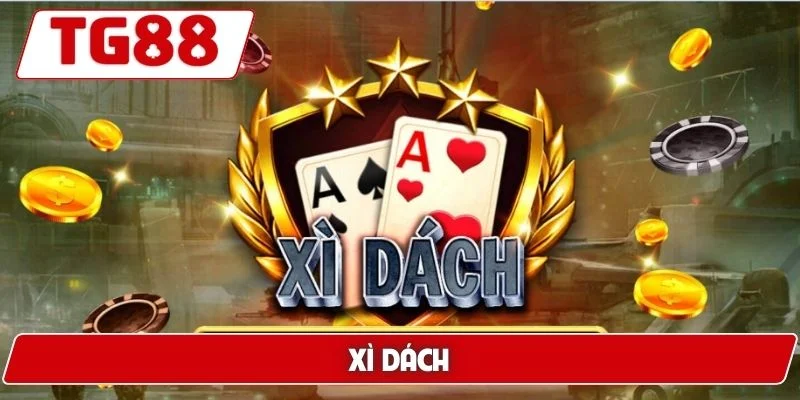 Xì Dách Tại TG88 – Tỷ Lệ Cược Cao Và Kỹ Năng Cần Thiết