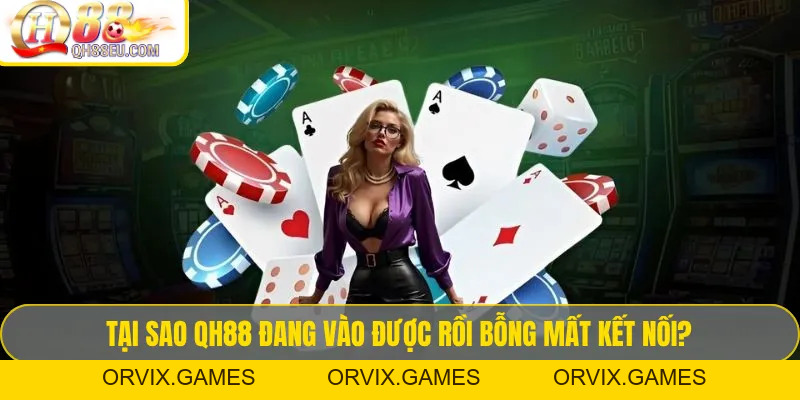 Lỗi Truy Cập Qh88: Nguyên Nhân Và Link Dự Phòng Chính Thức